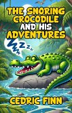 The Snoring Crocodile and His Adventures (eBook, ePUB) The Snoring Crocodile and His Adventures (eBook, ePUB)