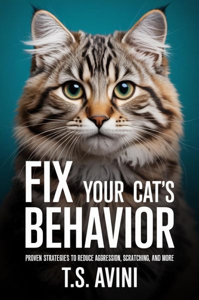 Fix Your Cat's Behavior (eBook, ePUB) Fix Your Cat's Behavior (eBook, ePUB)