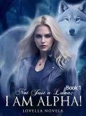 Not Just A Luna; I Am Alpha! (eBook, ePUB)