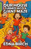 Our House Turned Into a Giant Maze (eBook, ePUB)