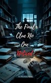 The Final Clue No One Noticed (eBook, ePUB) The Final Clue No One Noticed (eBook, ePUB)