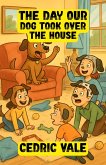 The Day Our Dog Took Over the House (eBook, ePUB)
