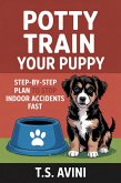 Potty Train Your Puppy (eBook, ePUB) Potty Train Your Puppy (eBook, ePUB)