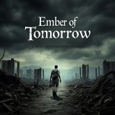 Ember of Tomorrow: A Post-Apocalyptic Journey (eBook, ePUB) Ember of Tomorrow: A Post-Apocalyptic Journey (eBook, ePUB)