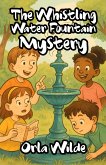 The Whistling Water Fountain Mystery (eBook, ePUB) The Whistling Water Fountain Mystery (eBook, ePUB)