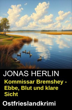 Kommissar Bremshey - Ebbe, Blut und klare Sicht: Ostfrieslandkrimi (eBook, ePUB) - Herlin, Jonas