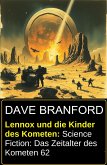 Lennox und die Kinder des Kometen: Science Fiction: Das Zeitalter des Kometen 62 (eBook, ePUB)