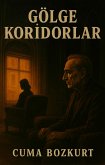 Gölge Koridorlar (Cuma Bozkurt Roman Kitaplari, #1) (eBook, ePUB)