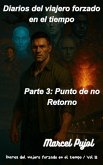 Diarios del Viajero Forzado en el Tiempo, Parte 3: Punto de No Retorno (eBook, ePUB)