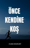 Önce Kendine Kos (Cuma Bozkurt Kisisel Gelisim Kitaplari, #11) (eBook, ePUB)