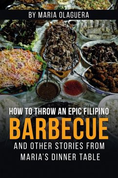 How to Throw an Epic Filipino Barbecue (eBook, ePUB) - Olaguera, Maria