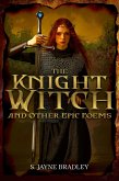 The Knight Witch: and Other Epic Poems (eBook, ePUB) The Knight Witch: and Other Epic Poems (eBook, ePUB)