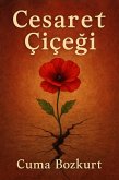 Cesaret Çiçegi (Cuma Bozkurt Kisisel Gelisim Kitaplari, #2) (eBook, ePUB) Cesaret Çiçegi (Cuma Bozkurt Kisisel Gelisim Kitaplari, #2) (eBook, ePUB)