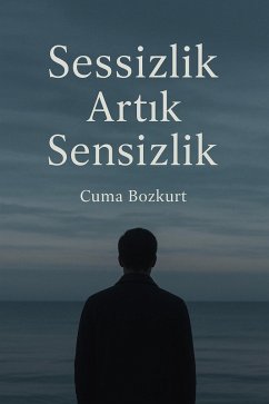 Sessizlik Artik Sensizlik (Cuma Bozkurt Deneme Kitaplari, #4) (eBook, ePUB) - Bozkurt, Cuma