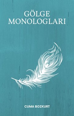 Gölge Monologlari (Cuma Bozkurt Siir Kitaplari, #1) (eBook, ePUB) - Bozkurt, Cuma Gölge Monologlari (Cuma Bozkurt Siir Kitaplari, #1) (eBook, ePUB) - Bozkurt, Cuma