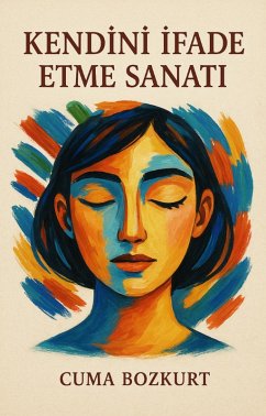 Cover Kendini Ifade Etme Sanati (Cuma Bozkurt Kisisel Gelisim Kitaplari, #8) (eBook, ePUB)