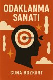 Odaklanma Sanati (Cuma Bozkurt Kisisel Gelisim Kitaplari, #10) (eBook, ePUB) Odaklanma Sanati (Cuma Bozkurt Kisisel Gelisim Kitaplari, #10) (eBook, ePUB)