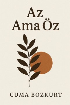 Cover Az Ama Öz (Cuma Bozkurt Kisisel Gelisim Kitaplari, #1) (eBook, ePUB)