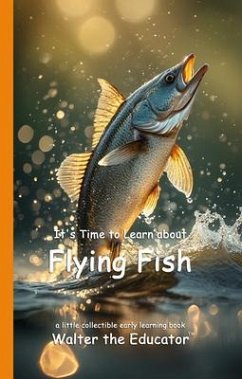 It's Time to Learn about Flying Fish (eBook, ePUB) - Walter the Educator