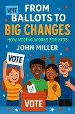 From Ballots to Big Changes: How Voting Works for Kids (eBook, ePUB)