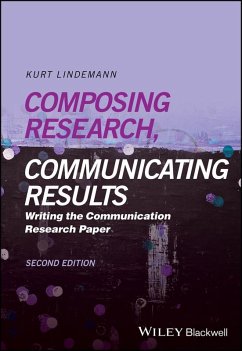 Composing Research, Communicating Results (eBook, ePUB) - Lindemann, Kurt Composing Research, Communicating Results (eBook, ePUB) - Lindemann, Kurt