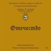 Otechestvo. Istoriya o voyne, seme i sovesti v natsistskoy Germanii (MP3-Download) Otechestvo. Istoriya o voyne, seme i sovesti v natsistskoy Germanii (MP3-Download)