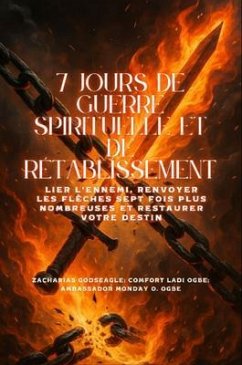 Cover 7 JOURS DE GUERRE SPIRITUELLE ET DE RÉTABLISSEMENT - Lier l'ennemi, renvoyer les flèches sept fois plus nombreuses et restaurer votre destin (eBook, ePUB)