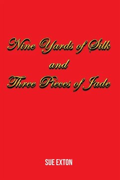 Nine Yards of Silk and Three Pieces of Jade (eBook, ePUB) - Exton, Sue