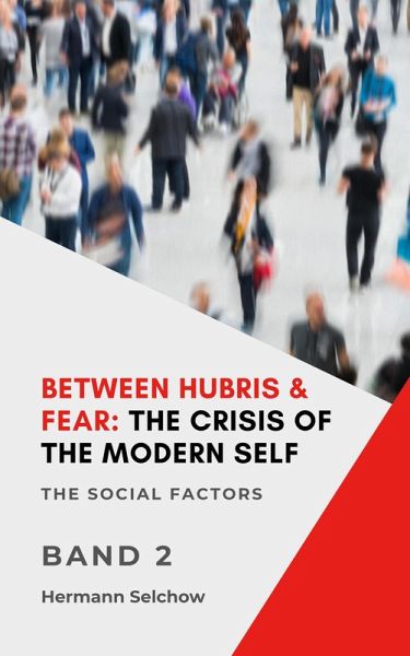 Between Hubris & Fear: The Crisis of the Modern Self Volume II (eBook, ePUB)