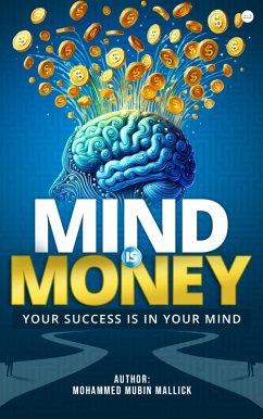 Mind is money (eBook, ePUB) - Mallick, Mohammed Mubin