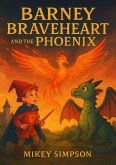 Barney Braveheart - Phoenix Tales (eBook, ePUB) Barney Braveheart - Phoenix Tales (eBook, ePUB)