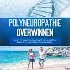 Polyneuropathie overwinnen: Leren omgaan met zenuwpijn en rusteloze benen en ze holistisch behandelen (MP3-Download)