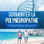 Surmonter la polyneuropathie : Apprendre à gérer la douleur nerveuse et les jambes sans repos et les traiter de manière holistique (MP3-Download)
