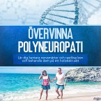 Övervinna polyneuropati: Lär dig hantera nervsmärtor och rastlösa ben och behandla dem på ett holistiskt sätt (MP3-Download)