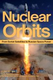Nuclear Orbits: From Soviet Satellites to Russian Space Power (eBook, ePUB) Nuclear Orbits: From Soviet Satellites to Russian Space Power (eBook, ePUB)