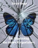 Der Flügelschlag des blauen Morgenfalters (eBook, ePUB) Der Flügelschlag des blauen Morgenfalters (eBook, ePUB)