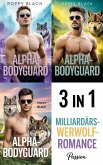 Alpha-Bodyguard: Milliardärs-Werwolf-Romance 3 in 1 (eBook, ePUB) Alpha-Bodyguard: Milliardärs-Werwolf-Romance 3 in 1 (eBook, ePUB)
