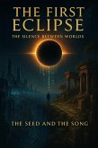 The First Eclipse: The Silence Between Worlds (The Seed and the Song, #2) (eBook, ePUB) The First Eclipse: The Silence Between Worlds (The Seed and the Song, #2) (eBook, ePUB)