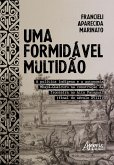 Uma Formidável Multidão: A Política Indígena e a Autonomia Mbayá-Guaicuru na Construção da Fronteira no Alto Paraguai (Final do Século XVIII) (eBook, ePUB)