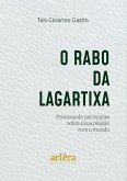 O Rabo da Lagartixa: Otimizando Percepções Sobre a Sua Relação com o Mundo (eBook, ePUB)
