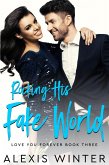 Rocking His Fake World (Love You Forever, #3) (eBook, ePUB) Rocking His Fake World (Love You Forever, #3) (eBook, ePUB)