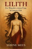 Lilith - Der Weg der ersten Frau in unsere Zeit (eBook, ePUB) Lilith - Der Weg der ersten Frau in unsere Zeit (eBook, ePUB)