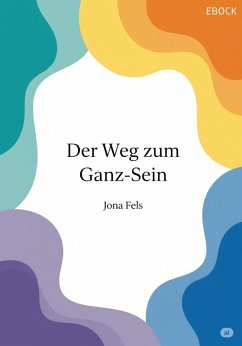 Der Weg zum Ganz-Sein (eBook, ePUB) - Fels, Jona