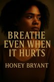 Breathe Even When It Hurts (Bloodline Sisters) (eBook, ePUB) Breathe Even When It Hurts (Bloodline Sisters) (eBook, ePUB)