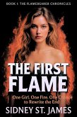 The First Flame - One Girl. One Fire.One Chance to Rewrite the End (The Flamebearer Chronicles, #1) (eBook, ePUB) The First Flame - One Girl. One Fire.One Chance to Rewrite the End (The Flamebearer Chronicles, #1) (eBook, ePUB)