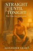 Straight Until Tonight: First-Time Gay Confessions (eBook, ePUB)