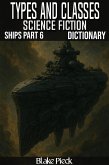 Types and Classes Dictionary - Spaceships Part 6 - Science Fiction (Grow Your Vocabulary) (eBook, ePUB) Types and Classes Dictionary - Spaceships Part 6 - Science Fiction (Grow Your Vocabulary) (eBook, ePUB)