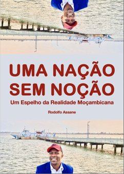 Uma Nação Sem Noção - Um Espelho da Realidade Moçambicana (eBook, ePUB) - Assane, Rodolfo