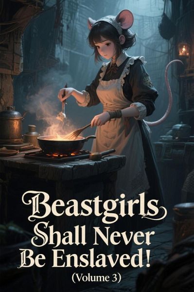 Beastgirls Shall Never Be Enslaved! (Volume 3) (eBook, ePUB)