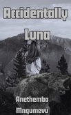 Accidentally Luna (Luna Elsa, #1) (eBook, ePUB)
